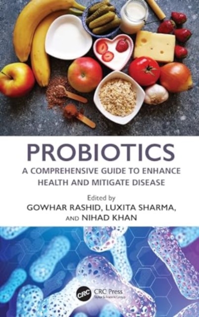Probiotics : A Comprehensive Guide to Enhance Health and Mitigate Disease, Hardback Book