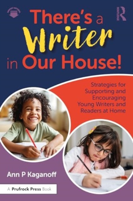There's a Writer in Our House! Strategies for Supporting and Encouraging Young Writers and Readers at Home, Paperback / softback Book
