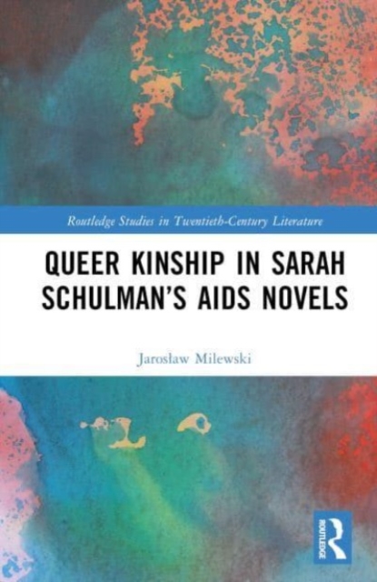 Queer Kinship in Sarah Schulman’s AIDS Novels, Hardback Book