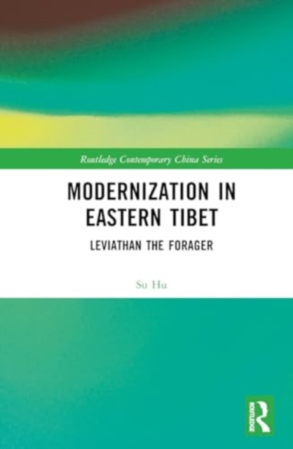 Modernization in Eastern Tibet : Leviathan the Forager, Hardback Book