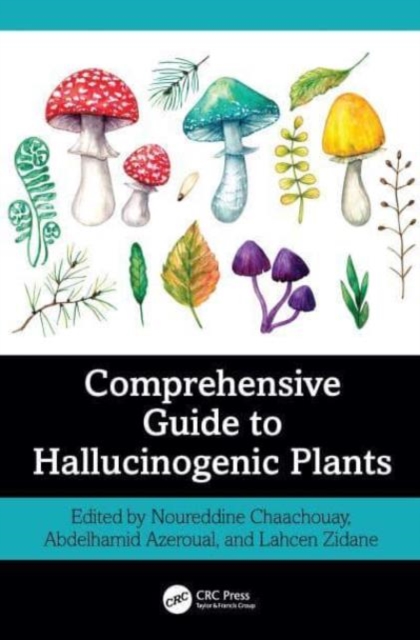 Comprehensive Guide to Hallucinogenic Plants, Hardback Book