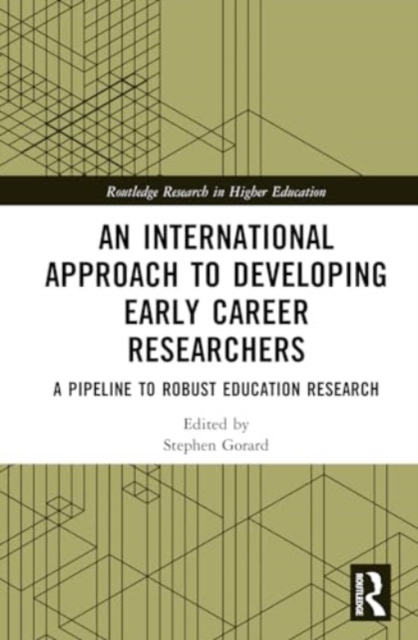 An International Approach to Developing Early Career Researchers : A Pipeline to Robust Education Research, Hardback Book