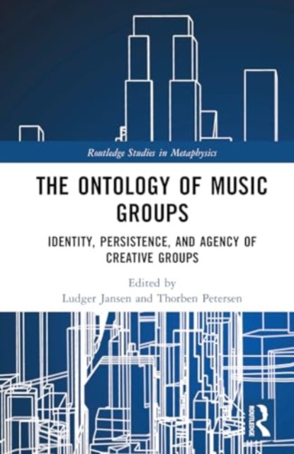 The Ontology of Music Groups : Identity, Persistence, and Agency of Creative Groups, Hardback Book