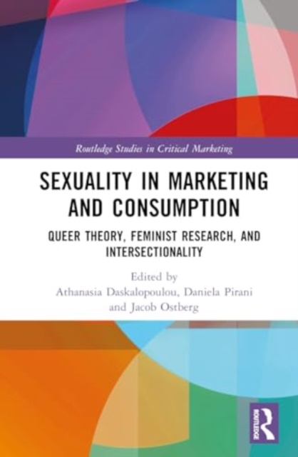 Sexuality in Marketing and Consumption : Queer Theory, Feminist Research, and Intersectionality, Hardback Book