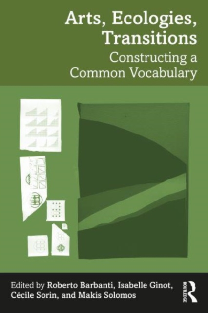 Arts, Ecologies, Transitions : Constructing a Common Vocabulary, Hardback Book