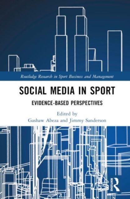 Social Media in Sport : Evidence-Based Perspectives, Hardback Book