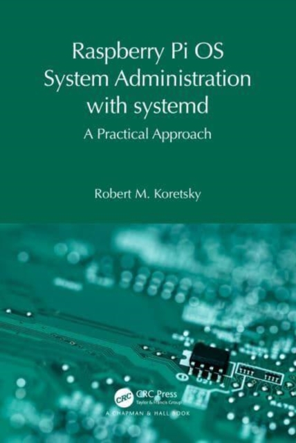 Raspberry Pi OS System Administration with systemd : A Practical Approach, Hardback Book