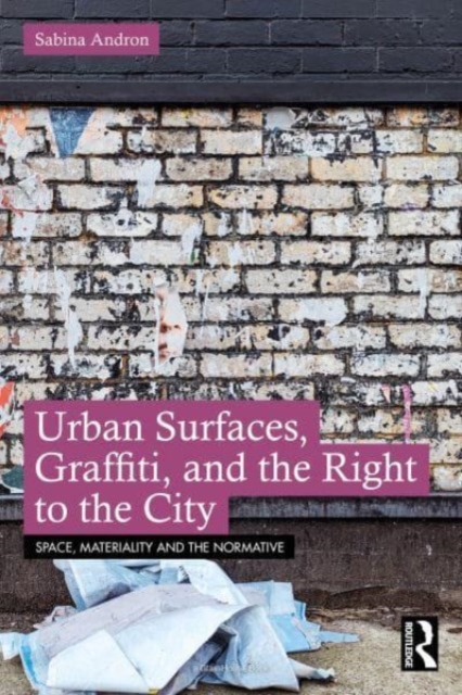 Urban Surfaces, Graffiti, and the Right to the City, Paperback / softback Book