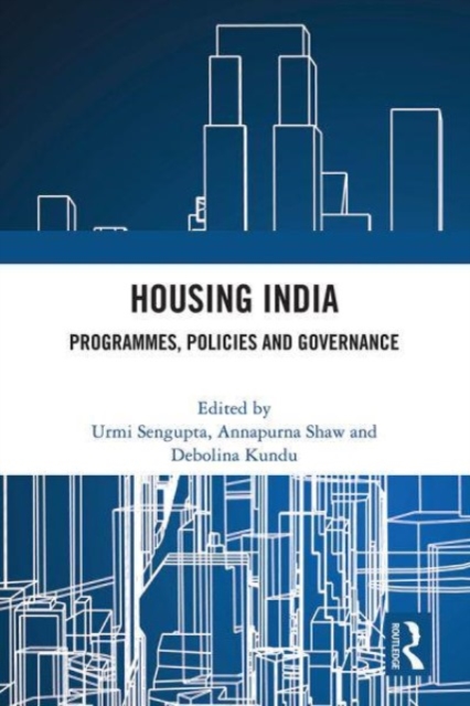 Housing India : Programmes, Policies and Governance, Hardback Book
