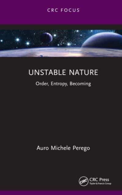 Unstable Nature : Order, Entropy, Becoming, Hardback Book