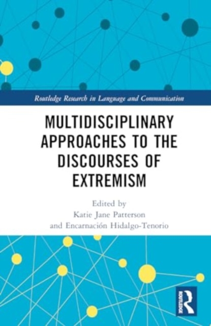 Multidisciplinary Approaches to the Discourses of Extremism, Hardback Book