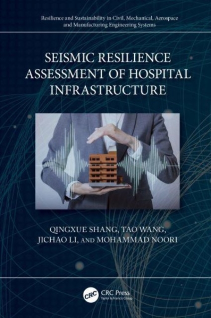 Seismic Resilience Assessment of Hospital Infrastructure, Hardback Book