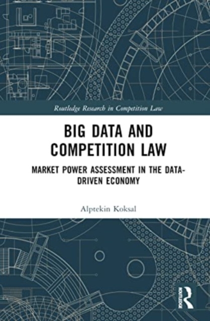 Big Data and Competition Law : Market Power Assessment in the Data-Driven Economy, Hardback Book