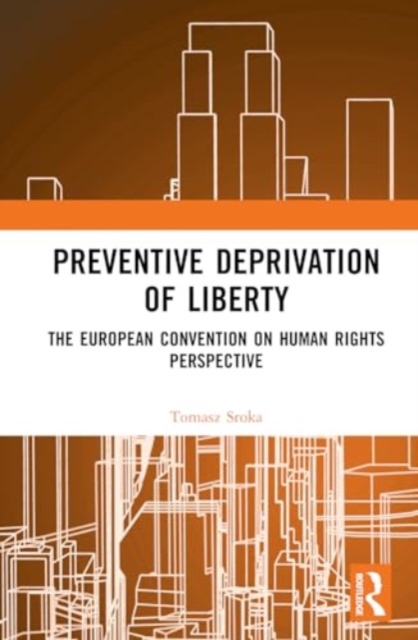 Preventive Deprivation of Liberty : The European Convention on Human Rights Perspective, Hardback Book