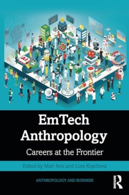 EmTech Anthropology : Careers at the Frontier, Paperback / softback Book