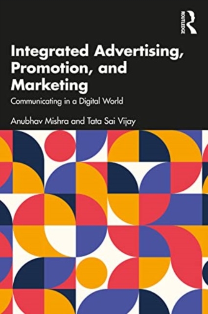 Integrated Advertising, Promotion, and Marketing : Communicating in a Digital World, Paperback / softback Book