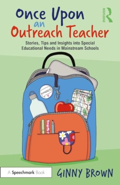 Once Upon an Outreach Teacher : Stories, Tips and Insights into Special Educational Needs in Mainstream Schools, Paperback / softback Book