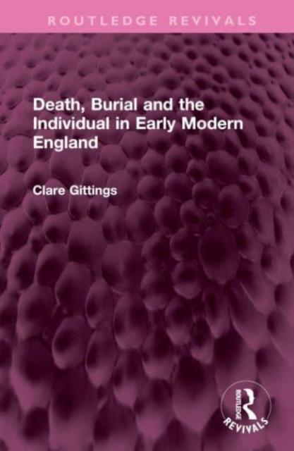 Death, Burial and the Individual in Early Modern England, Hardback Book