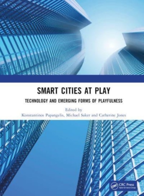 Smart Cities at Play: Technology and Emerging Forms of Playfulness, Hardback Book