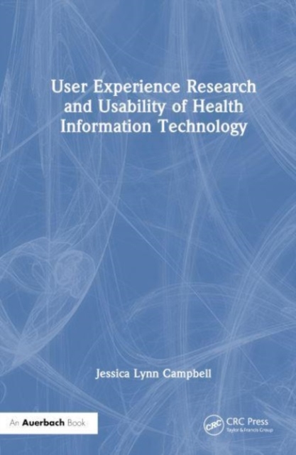 User Experience Research and Usability of Health Information Technology, Hardback Book