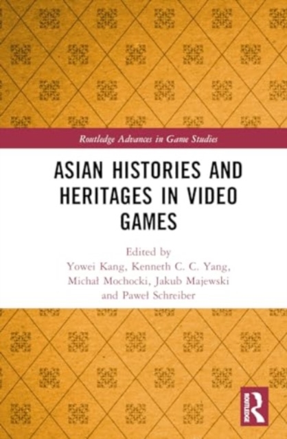 Asian Histories and Heritages in Video Games, Hardback Book