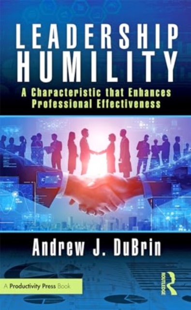 Leadership Humility : A Characteristic that Enhances Professional Effectiveness, Hardback Book
