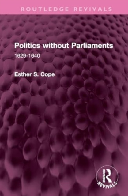 Politics without Parliaments : 1629-1640, Hardback Book