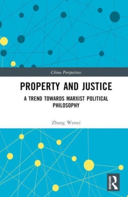 Property and Justice : A Trend Towards Marxist Political Philosophy, Hardback Book