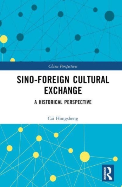 Sino-Foreign Cultural Exchange : A Historical Perspective, Hardback Book