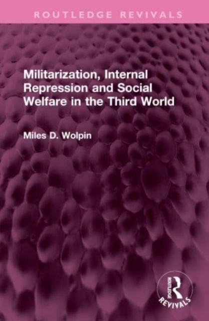 Militarization, Internal Repression and Social Welfare in the Third World, Hardback Book
