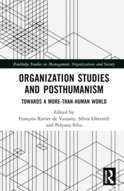 Organization Studies and Posthumanism : Towards a More-than-Human World, Hardback Book