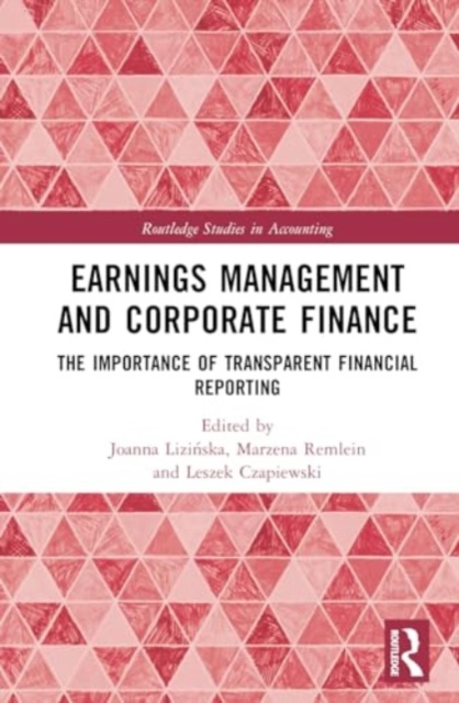 Earnings Management and Corporate Finance : The Importance of Transparent Financial Reporting, Hardback Book