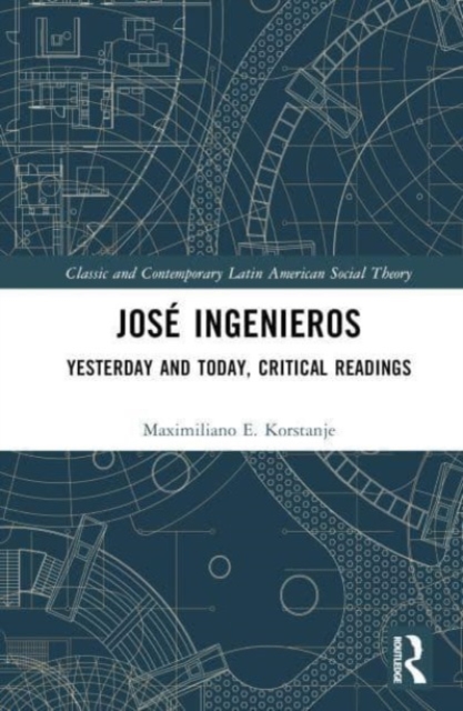 Jose Ingenieros : Yesterday and Today, Critical Readings, Hardback Book
