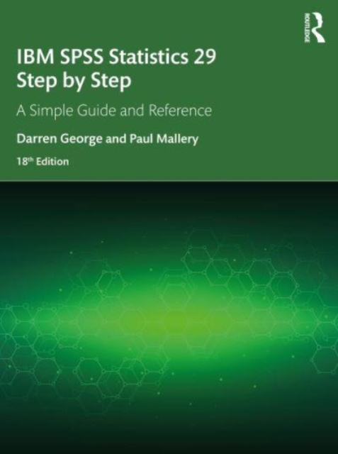 IBM SPSS Statistics 29 Step by Step : A Simple Guide and Reference, Paperback / softback Book