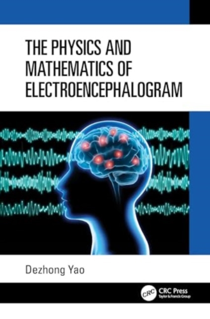 The Physics and Mathematics of Electroencephalogram, Hardback Book