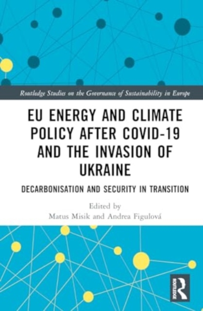 EU Energy and Climate Policy after Covid-19 and the Invasion of Ukraine : Decarbonisation and Security in Transition, Hardback Book