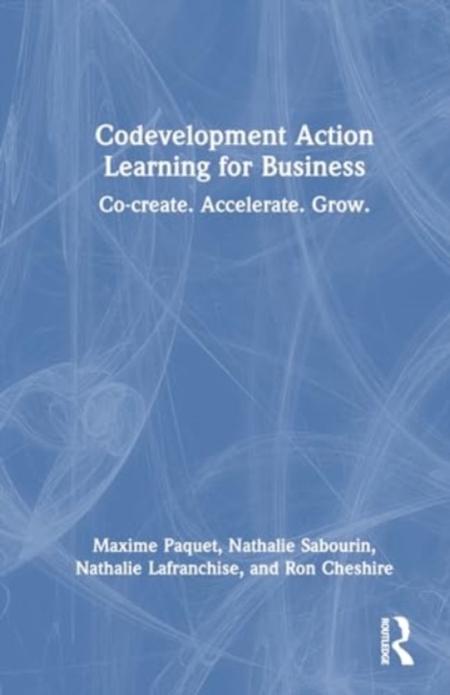 Codevelopment Action Learning for Business : Co-create. Accelerate. Grow, Hardback Book