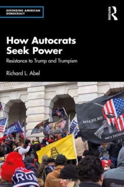 How Autocrats Seek Power : Resistance to Trump and Trumpism, Paperback / softback Book