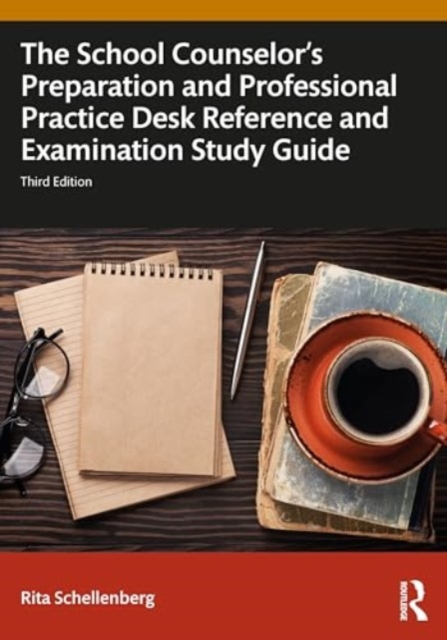 The School Counselor's Preparation and Professional Practice Desk Reference and Examination Study Guide, Paperback / softback Book