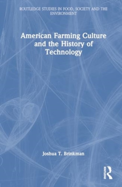 American Farming Culture and the History of Technology, Hardback Book