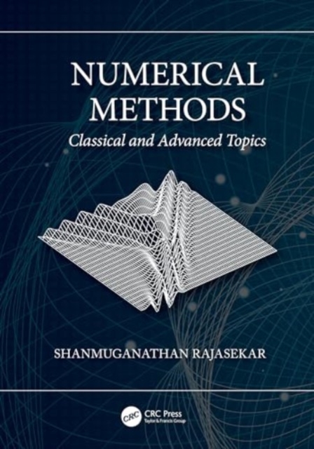 Numerical Methods : Classical and Advanced Topics, Hardback Book