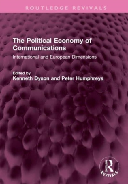 The Political Economy of Communications : International and European Dimensions, Hardback Book