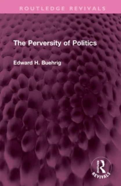 The Perversity of Politics, Hardback Book