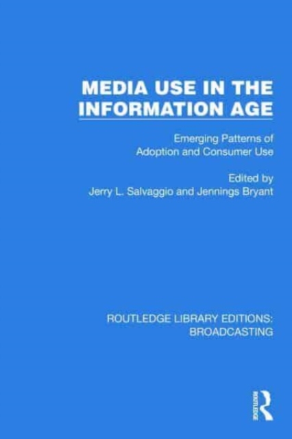 Media Use in the Information Age : Emerging Patterns of Adoption and Consumer Use, Hardback Book