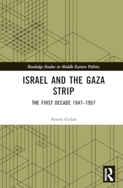 Israel and the Gaza Strip : The First Decade 1947–1957, Hardback Book