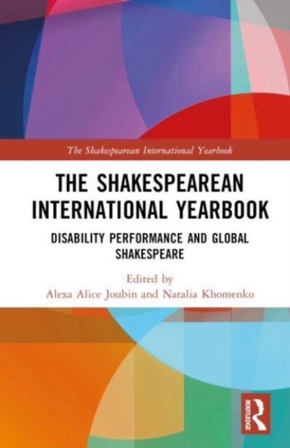 The Shakespearean International Yearbook : Disability Performance and Global Shakespeare, Hardback Book