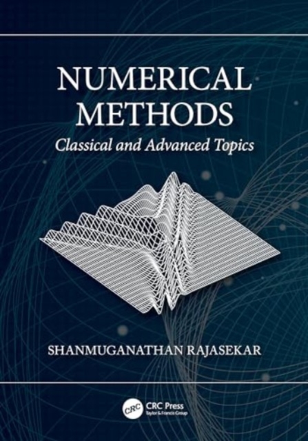 Numerical Methods : Classical and Advanced Topics, Paperback / softback Book