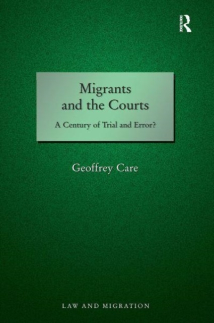 Migrants and the Courts : A Century of Trial and Error?, Paperback / softback Book