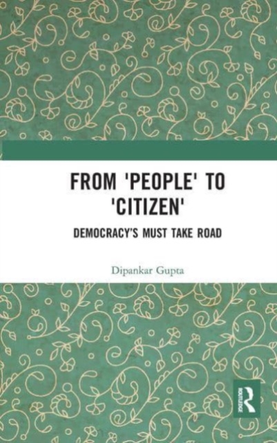From 'People' to 'Citizen' : Democracy’s Must Take Road, Paperback / softback Book