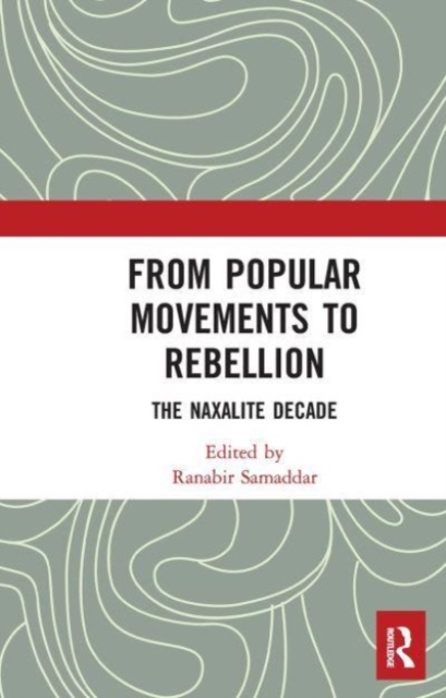 From Popular Movements to Rebellion : The Naxalite Decade, Paperback / softback Book